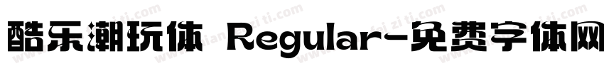酷乐潮玩体 Regular字体转换